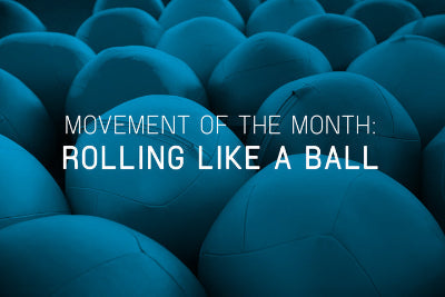 #MovementOfTheMonth: Rolling Like a Ball